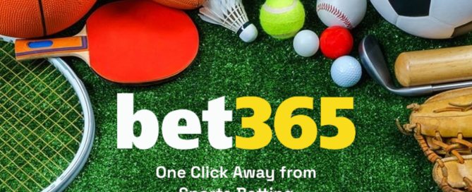 Bet365 - One Click Away from Sports Betting
