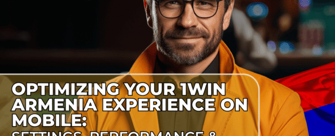 Optimizing Your 1Win Armenia Experience on Mobile: Settings, Performance & More