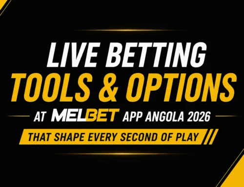 Live Betting Tools and Options at Melbet App Angola 2026 That Shape Every Second of Play