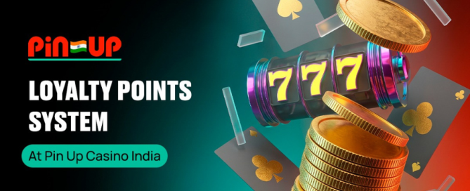 Loyalty Points System at Pin Up Casino India